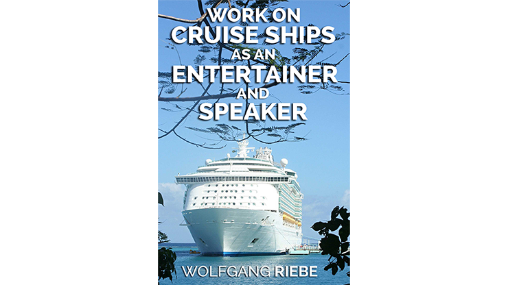 Working On Cruise Ships as an Entertainer &amp; Speaker by Wolfgang Riebe eBook DOWNLOAD