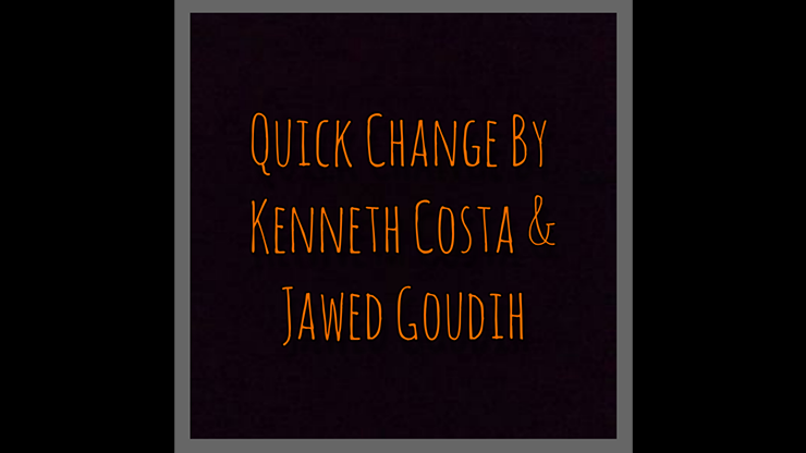 Quick Change by Kenneth Costa &amp; Jawed Goudih video DOWNLOAD