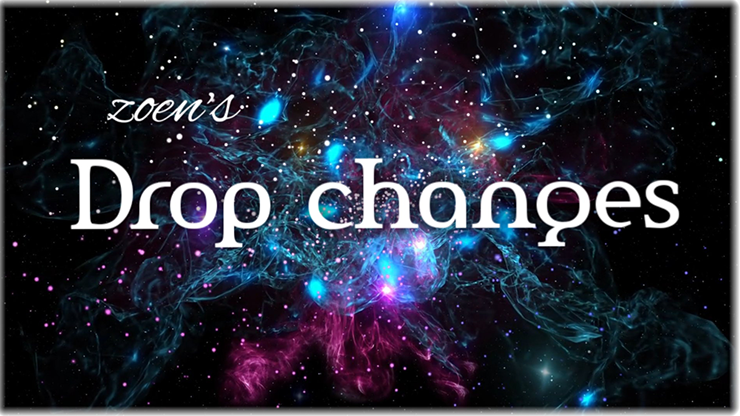 Drop Changes by Zoen&
