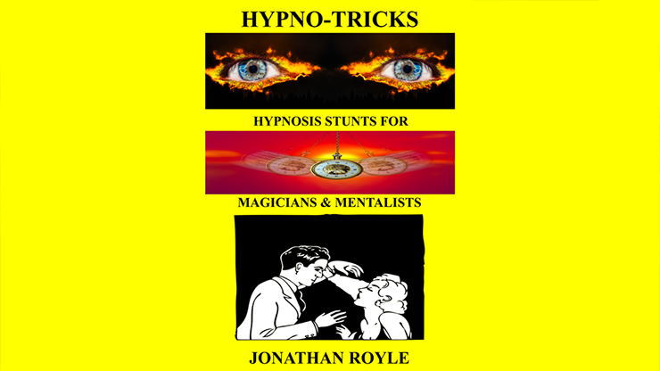 HYPNO-TRICKS - Hypnosis Stunts for Magicians, Hypnotists &amp; Mentalists by Jonathan Royle ebook DOWNLOAD