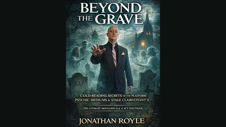 Beyond the Grave: Cold Reading Secrets of the Platform Mediums &amp; Stage Clairvoyants