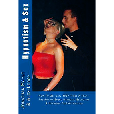 Hypnotism &amp; Sex by Jonathan Royle and Alex-Leroy - ebook DOWNLOAD